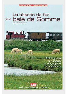 Chemin de fer de la Baie de Somme (Mini guide touristique)