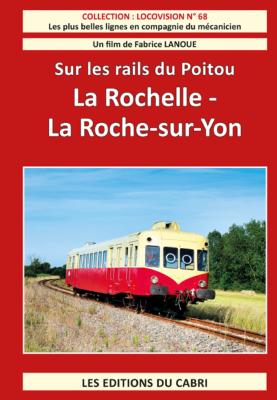 Collection Locovision n° 68  Sur les rails du Poitou  La Rochelle - La Roche-sur-Yon