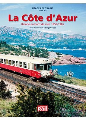 [110235] Images de trains. Tome 19. La côte d'azur. Ballade en bord de mer. 1955-1985