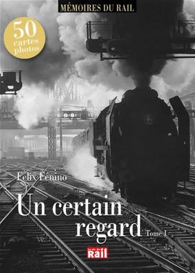 [110298] Un certain regard. Tome 1  (Mémoire du rail)