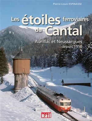 [110303] Les étoiles ferroviaires du Cantal. Aurillac et Neussargues depuis 1950