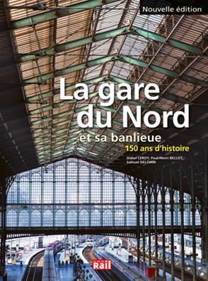 [110313] La gare du Nord et sa banlieue 150 ans d'histoire