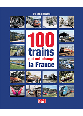 [110369] 100 Trains qui ont changé la France