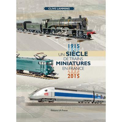 [121578] UN SI?CLE DE TRAINS MINIATURES EN FRANCE 1915-2015