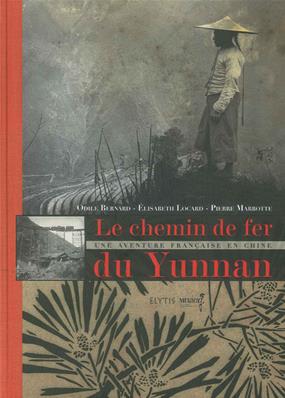 [121646] Le chemin de fer du Yunnan, une aventure Française en Chine