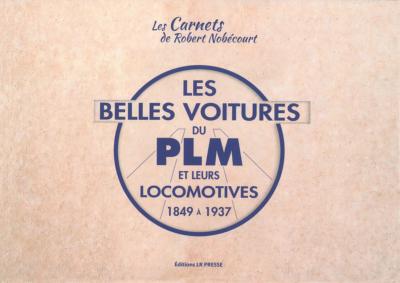 [121721] Les plus belles voitures du PLM et leurs locomotives 1846-1937