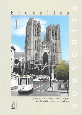 [140194] Bruxelles, Souvenirs de nos rues et de nos trams - Tome 1