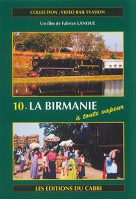[328315] VIDEO RAIL EVASION N?10 La Birmanie ? toute vapeur