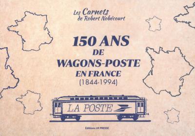 [121773] 150 ans de wagons-Poste en France (1844-1994)