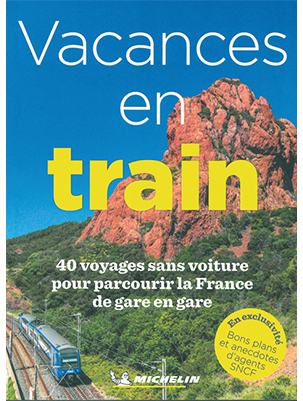 [121804] Vacances en train. 40 voyages sans voiture pour parcourir la France de gare en gare