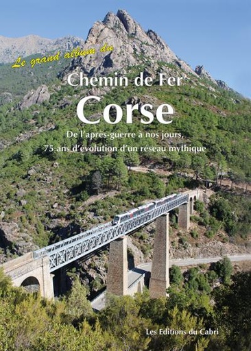 [121818] Le grand album du Chemin de Fer Corse - 75 ans d'évolution d'un réseau mythique