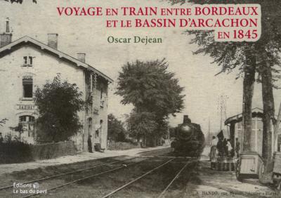 [121826] Voyage en train entre Bordeaux et le Bassin d'Arcachon en 1845