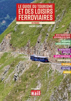 [110421] Le guide du tourisme et des loisirs ferroviaires en France 2023