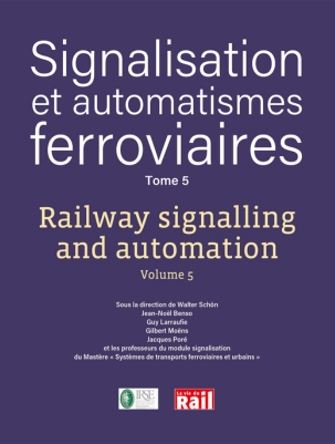 [110422] Signalisation et automatismes ferroviaires Tome 5 - Railway signalling and automation Volume 5